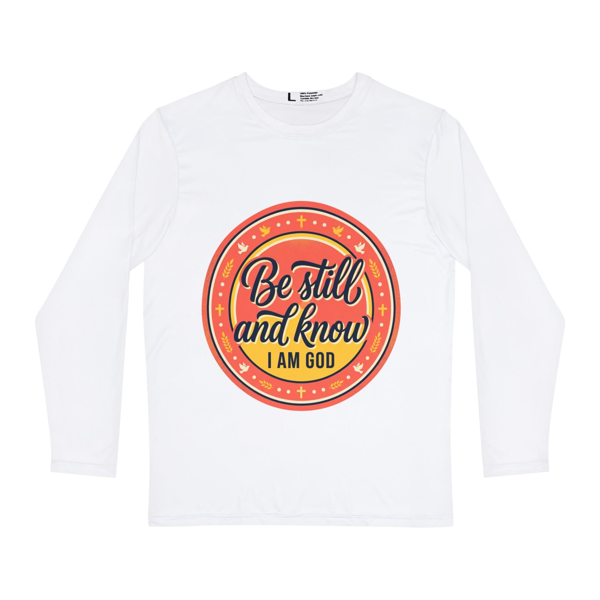 Be still and know i am God - Long Sleeve Shirt | Religious Faith Tee