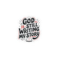God Is Still Writing My Story Sticker | Christian encouragement, pastel groovy faith