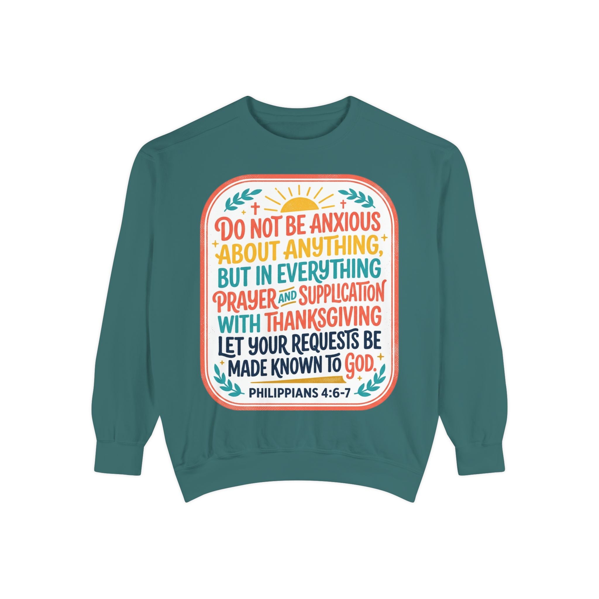 Philippians 4:6-7 Scripture Prayer Sweatshirt | Do Not Be Anxious Religious Pullover