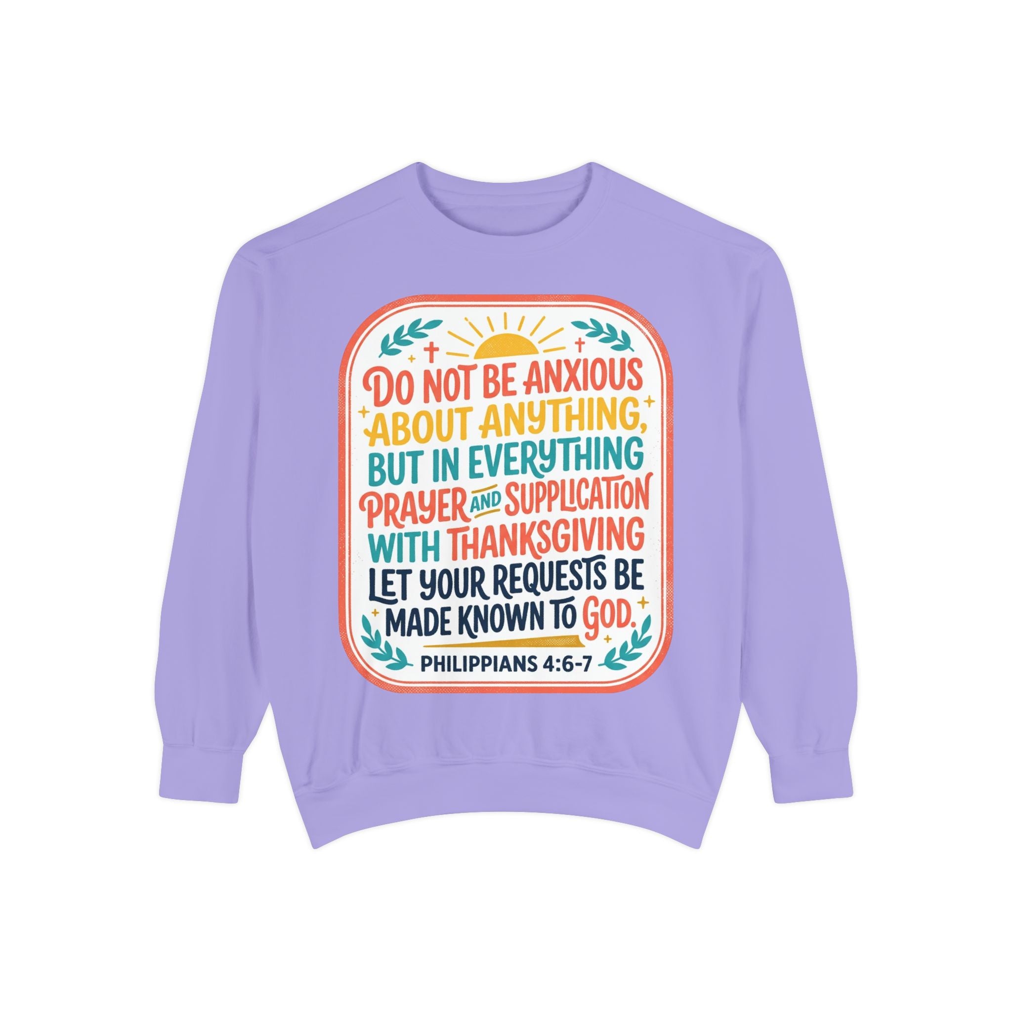 Philippians 4:6-7 Scripture Prayer Sweatshirt | Do Not Be Anxious Religious Pullover