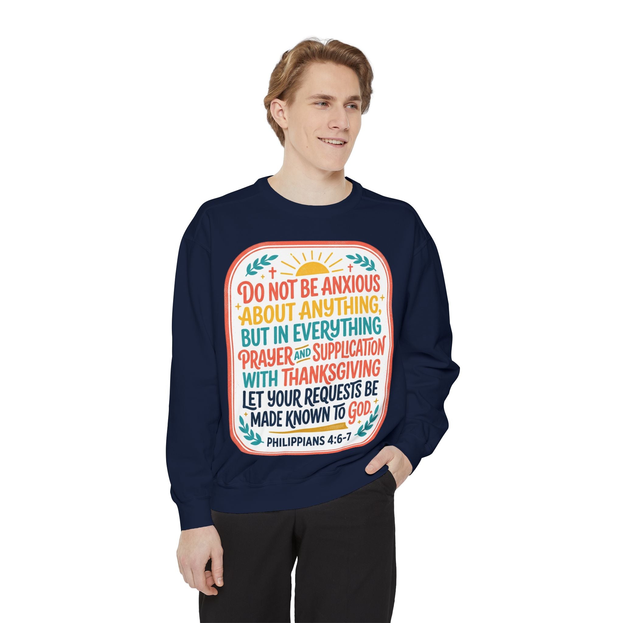 Philippians 4:6-7 Scripture Prayer Sweatshirt | Do Not Be Anxious Religious Pullover