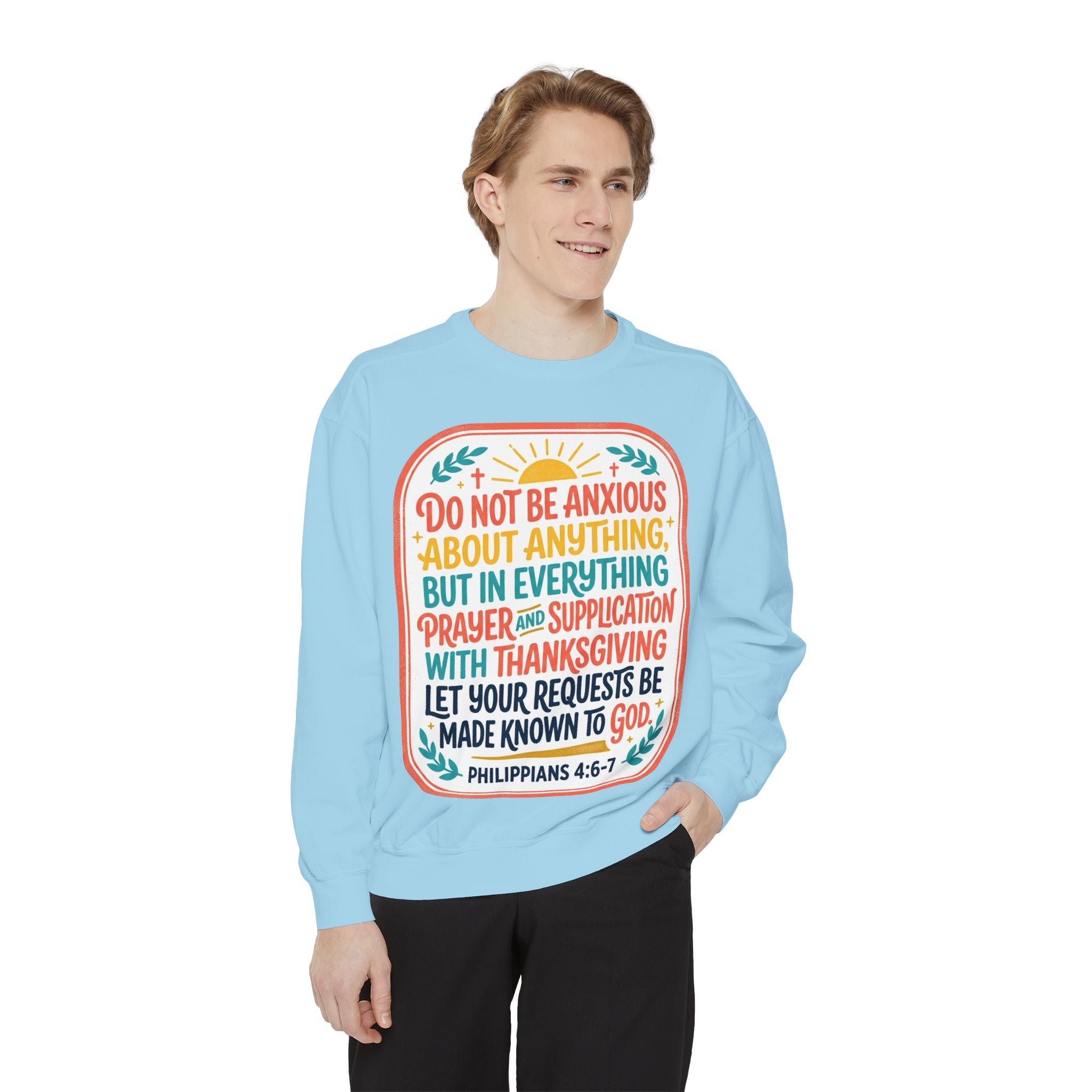 Philippians 4:6-7 Scripture Prayer Sweatshirt | Do Not Be Anxious Religious Pullover
