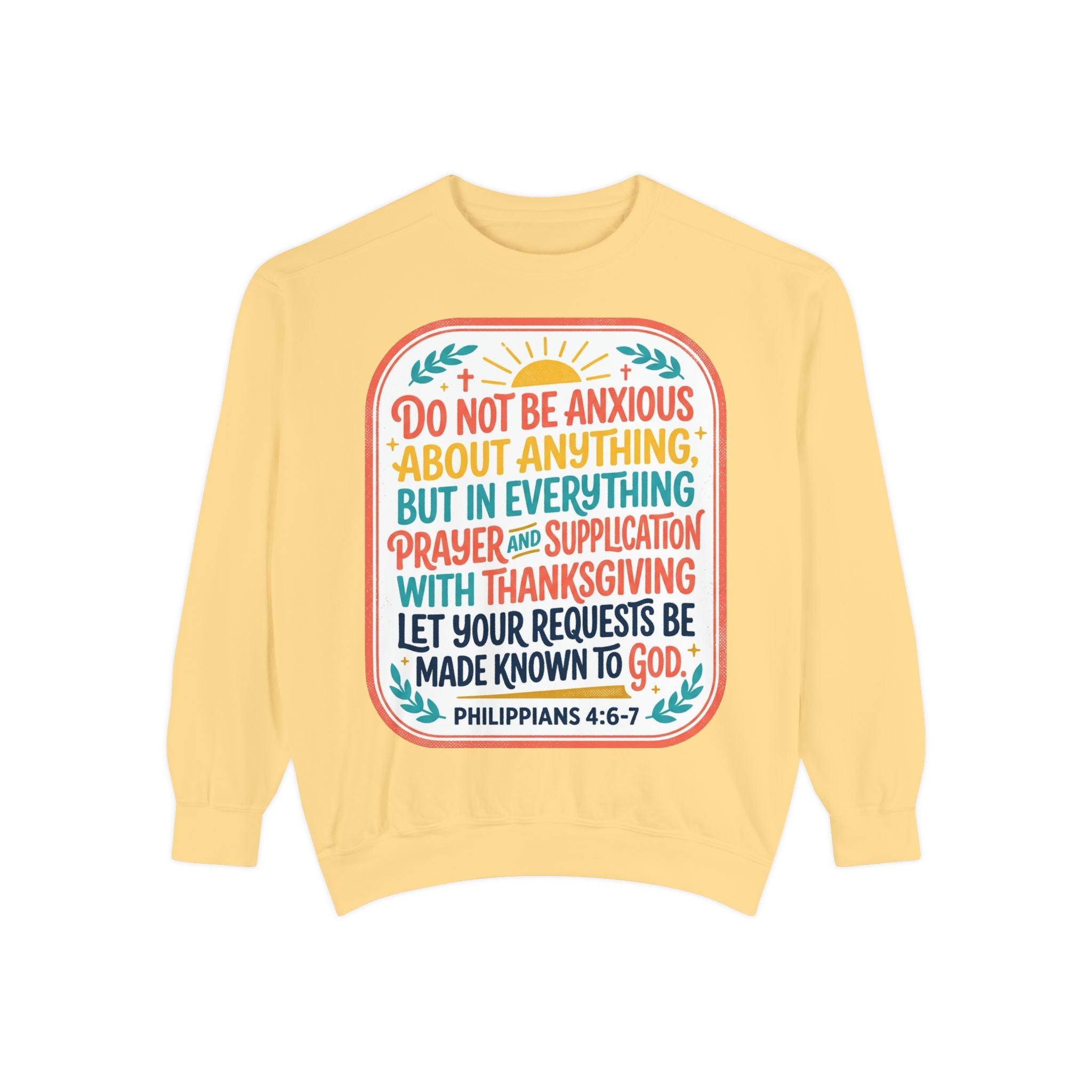 Philippians 4:6-7 Scripture Prayer Sweatshirt | Do Not Be Anxious Religious Pullover