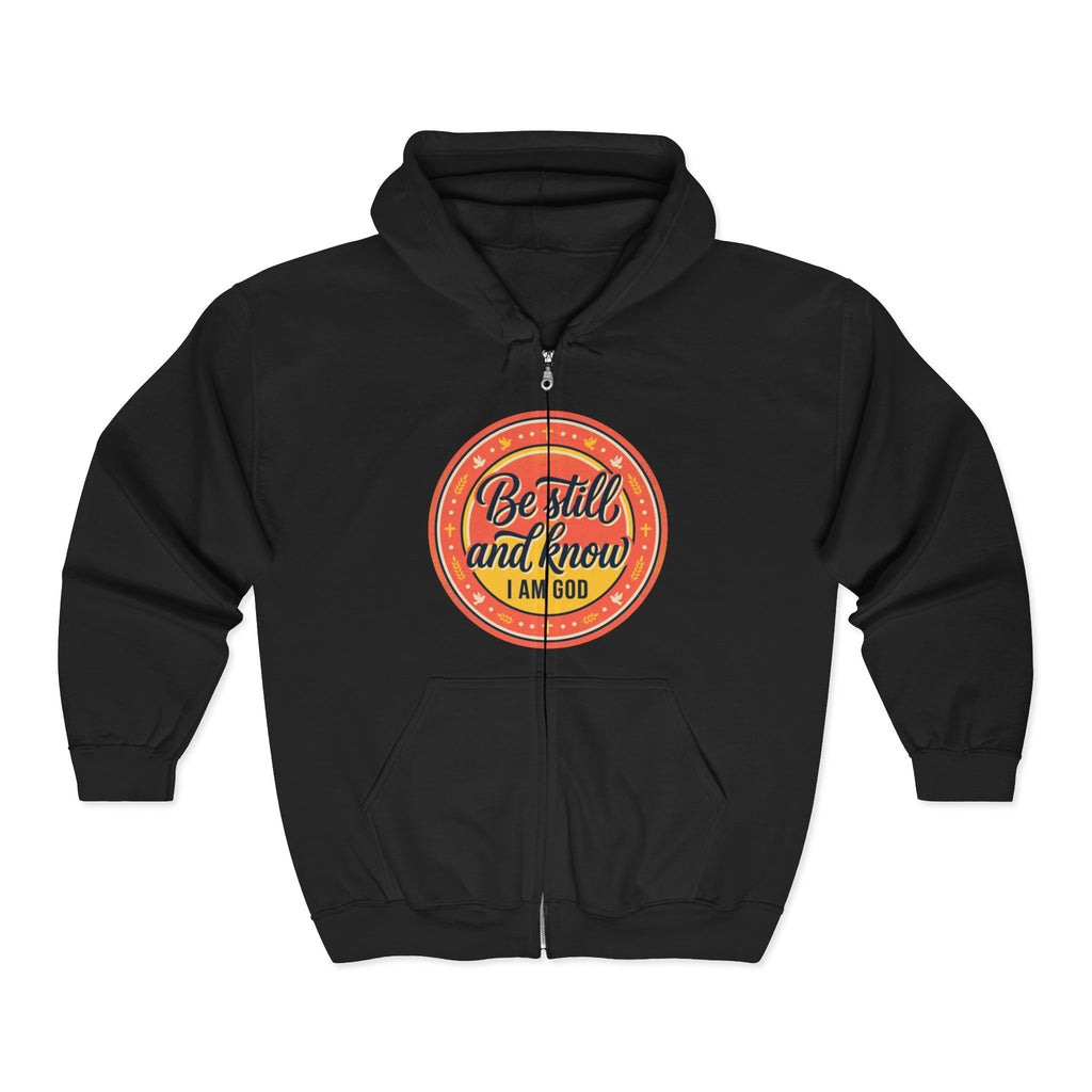 Zip Hoodie — “Be still and know that I am God” Inspirational Graphic Zip-Up