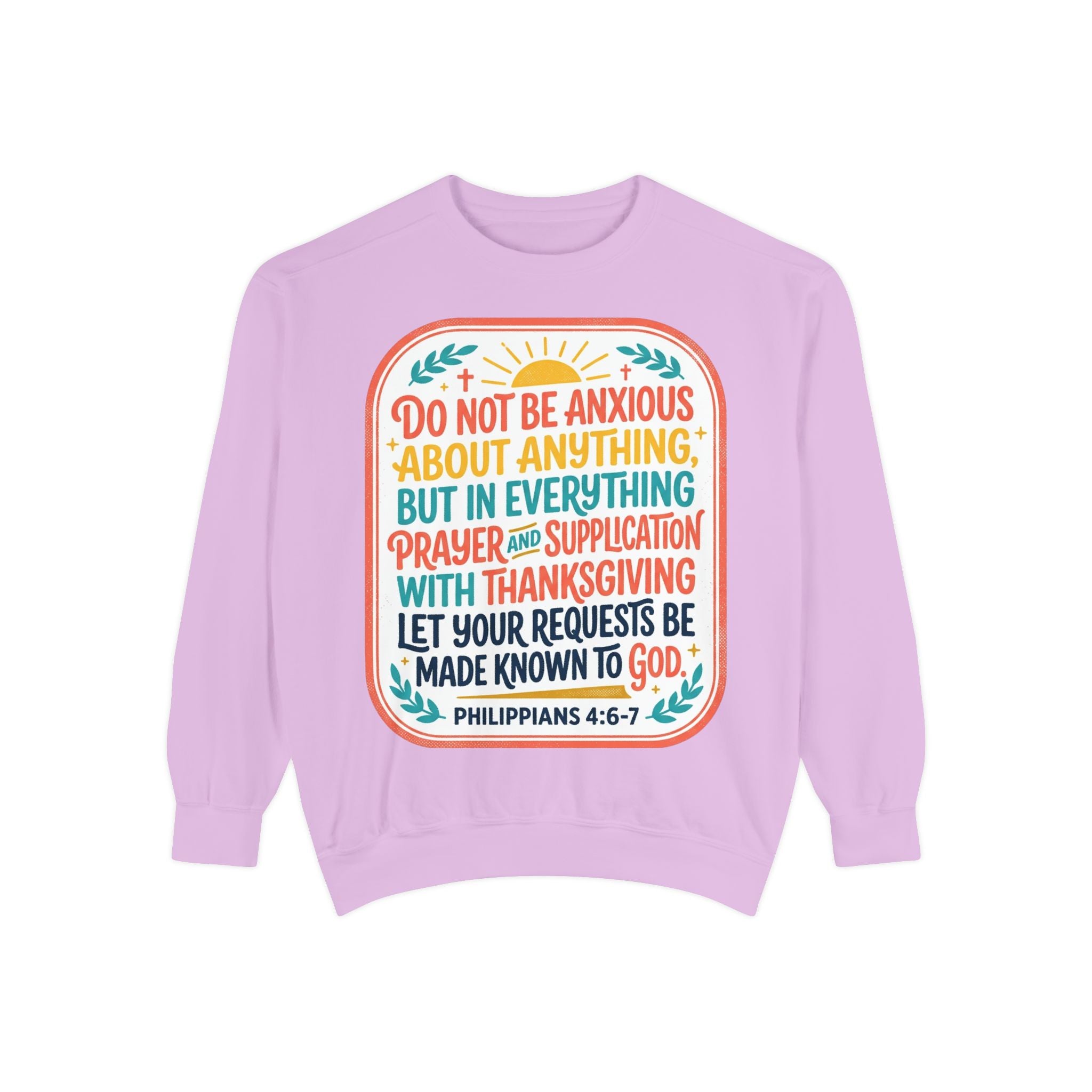 Philippians 4:6-7 Scripture Prayer Sweatshirt | Do Not Be Anxious Religious Pullover