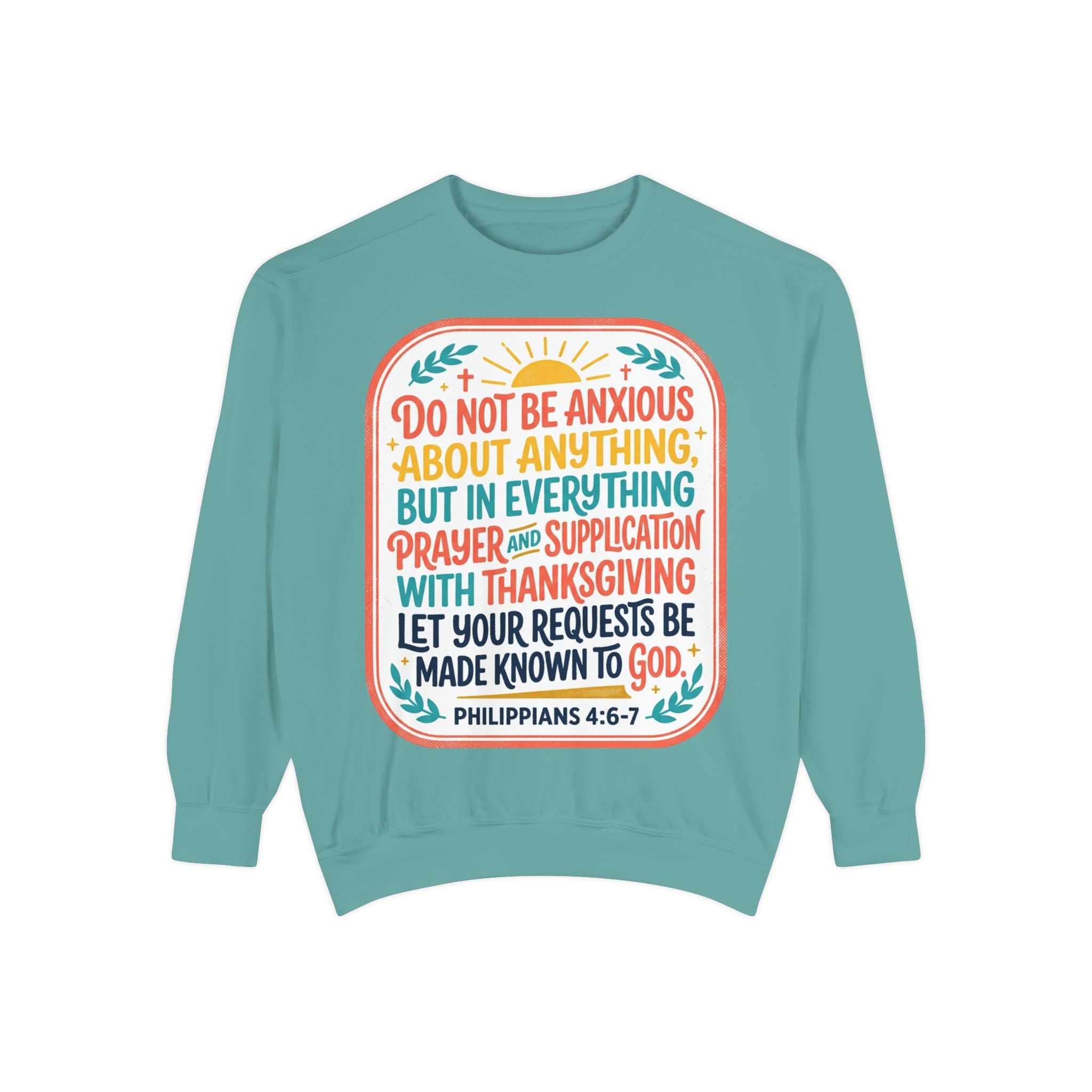 Philippians 4:6-7 Scripture Prayer Sweatshirt | Do Not Be Anxious Religious Pullover