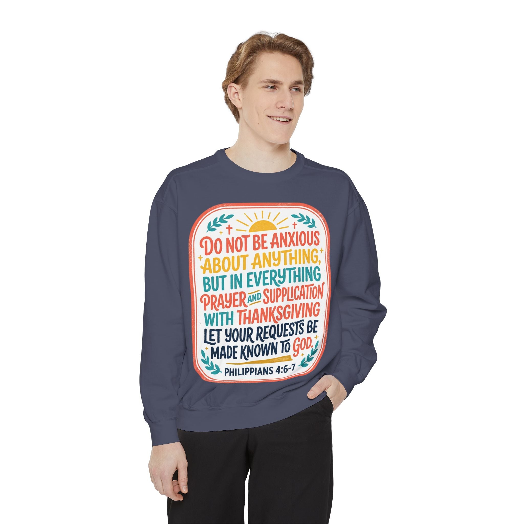 Philippians 4:6-7 Scripture Prayer Sweatshirt | Do Not Be Anxious Religious Pullover