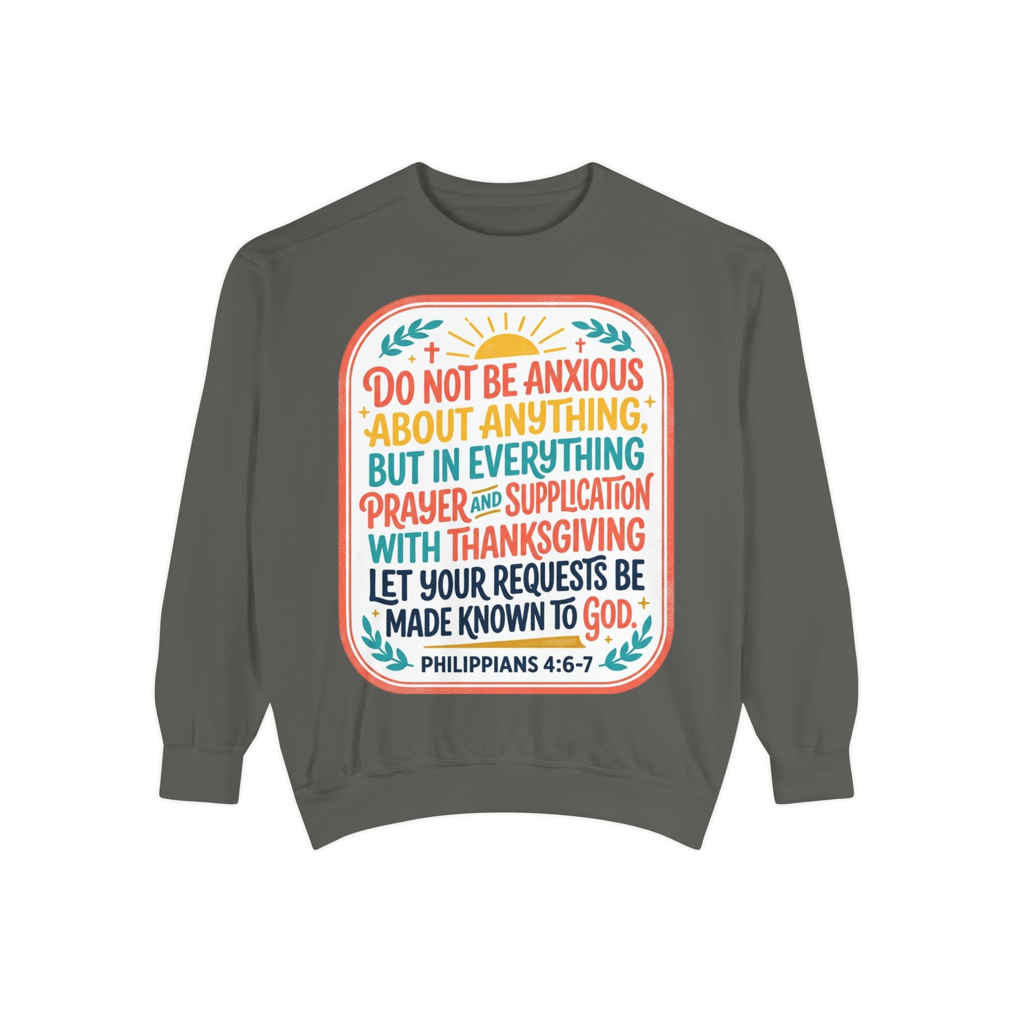 Philippians 4:6-7 Scripture Prayer Sweatshirt | Do Not Be Anxious Religious Pullover