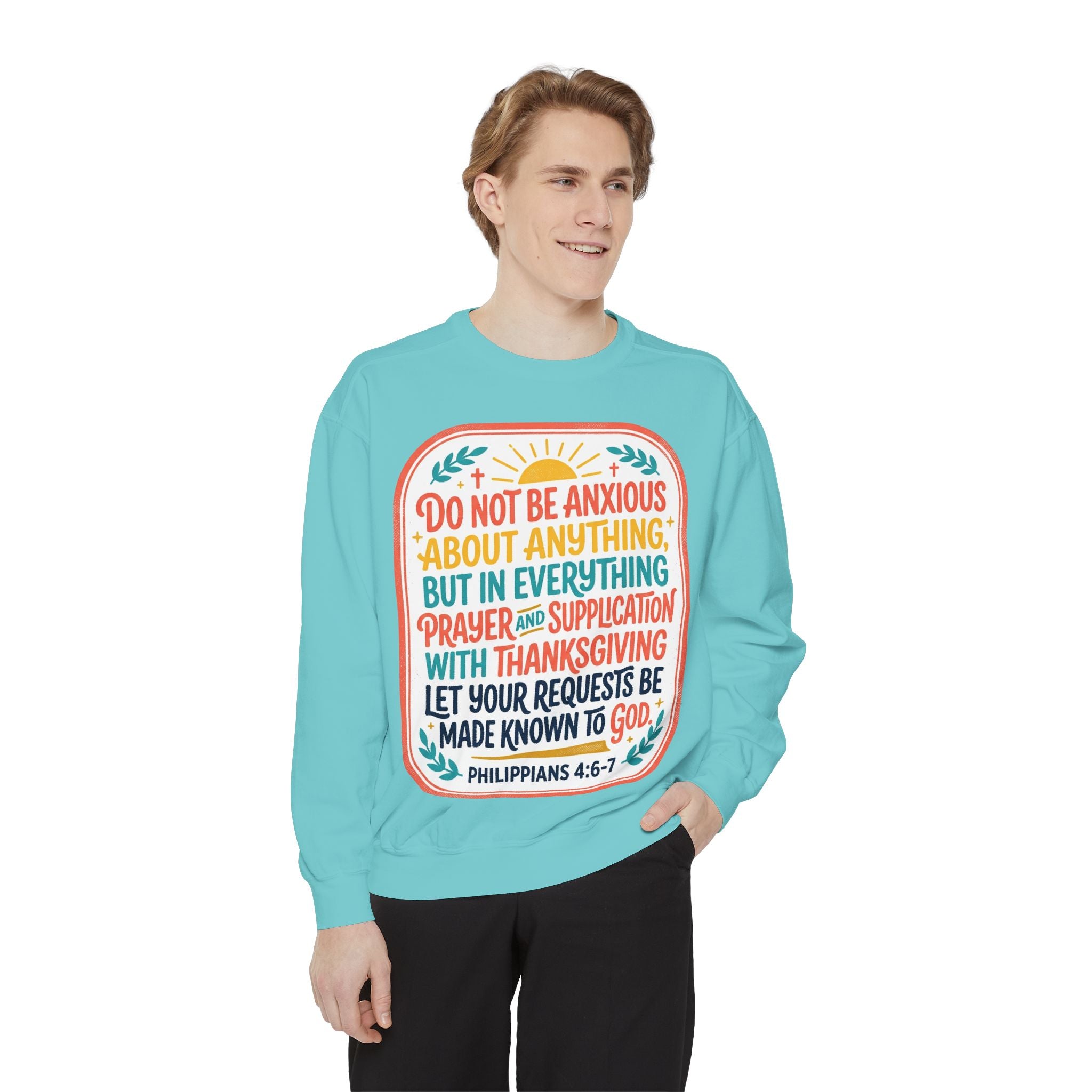 Philippians 4:6-7 Scripture Prayer Sweatshirt | Do Not Be Anxious Religious Pullover