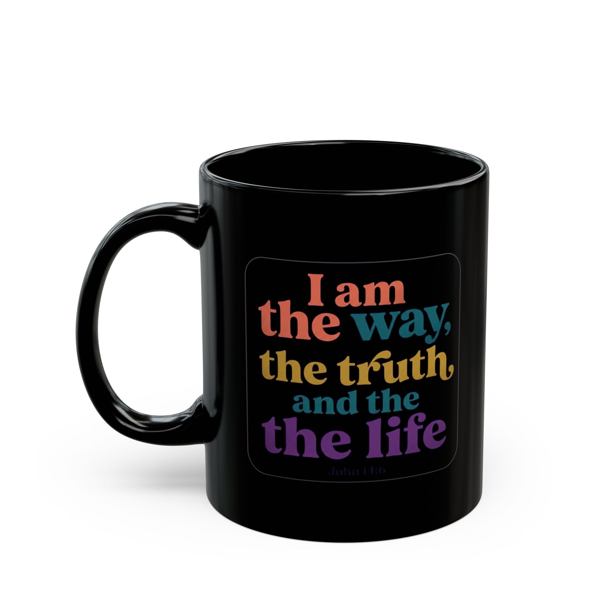 Christian Quote Mug — "I am the way, the truth, and the life" Black Coffee Cup