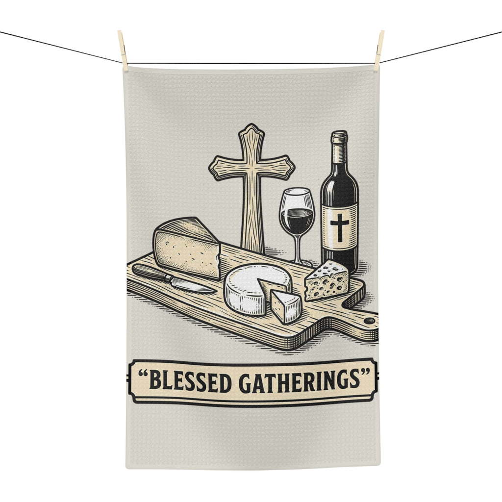 Tea Towel — "Blessed Gatherings" Christian Wine & Cheese Kitchen Towel