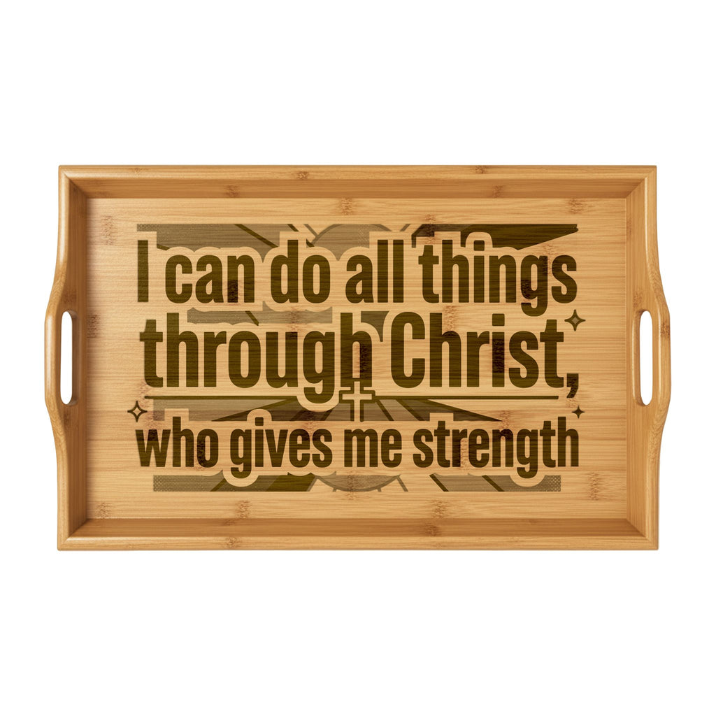 I can do all things - Serving Tray | Bamboo Religious Tray