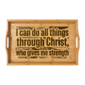 I can do all things - Serving Tray | Bamboo Religious Tray