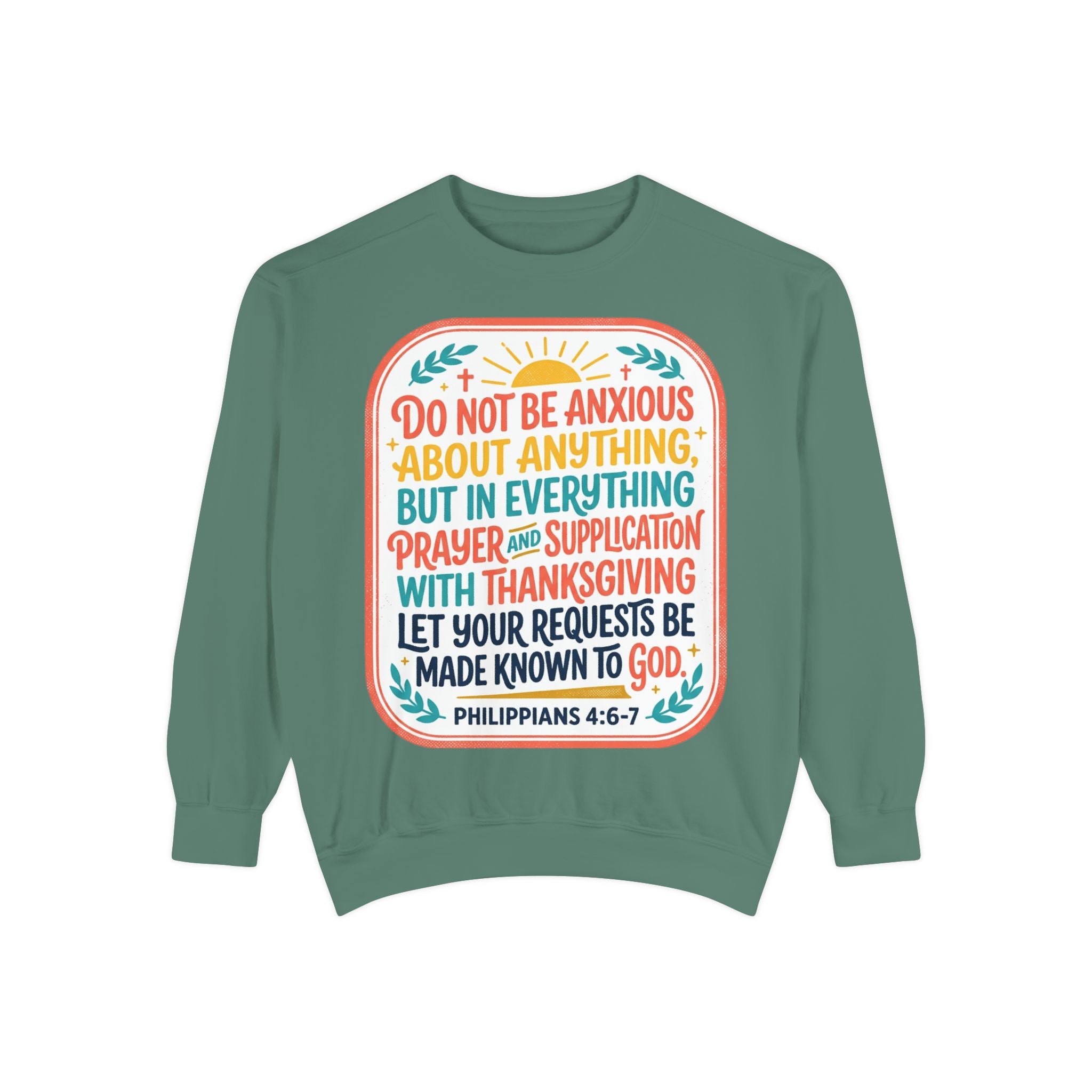 Philippians 4:6-7 Scripture Prayer Sweatshirt | Do Not Be Anxious Religious Pullover