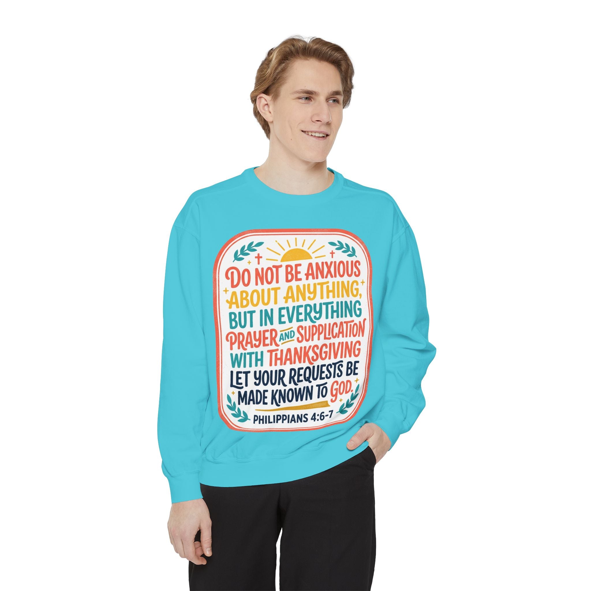 Philippians 4:6-7 Scripture Prayer Sweatshirt | Do Not Be Anxious Religious Pullover